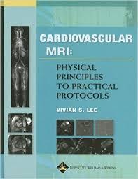 Cardiovascular MR Imaging: Physical Principles to Practical Protocols