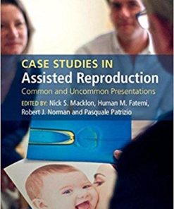 Case Studies in Assisted Reproduction: Common and Uncommon Presentations 1st