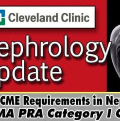 Cleveland Clinic’s Nephrology Update 2018 (CME Videos)