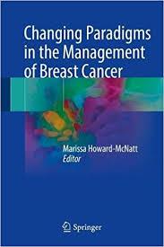 Changing Paradigms in the Management of Breast Cancer 1st ed. 2018