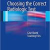 Choosing the Correct Radiologic Test: Case-Based Teaching Files