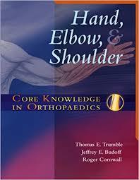 Core Knowledge in Orthopaedics: Hand, Elbow, and Shoulder 1st Edition