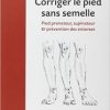 Corriger le pied sans semelle : Pied pronateur, supinateur et prévention des entorses