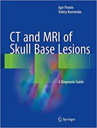 CT and MRI of Skull Base Lesions: A Diagnostic Guide 1st ed. 2018