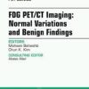 Ebook FDG PET/CT Imaging: Normal Variations and Benign Findings – Translation to PET/MRI, An Issue of PET Clinics,