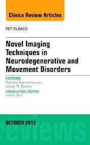 Ebook Novel Imaging Techniques in Neurodegenerative and Movement Disorders, An Issue of PET Clinics