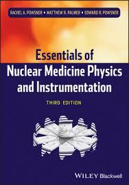 Essentials of Nuclear Medicine Physics and Instrumentation 3rd Edition