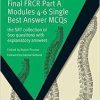 Final FRCR Part A Modules 4-6 Single Best Answer MCQS: The SRT Collection of 600 Questions with Explanatory Answers (Masterpass)