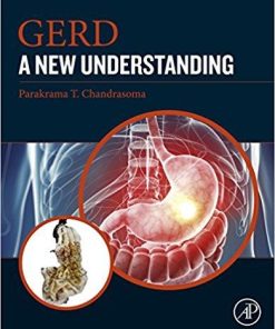 GERD: A New Understanding of Pathology, Pathophysiology, and Treatment 1st