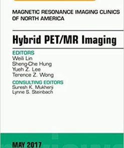 Hybrid PET/MR Imaging, An Issue of Magnetic Resonance Imaging Clinics of North America, 1e (The Clinics: Radiology)