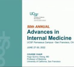 UCSF 50th Annual Advances in Internal Medicine 2022 (CME VIDEOS)