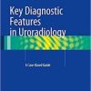 Key Diagnostic Features in Uroradiology: A Case-Based Guide