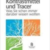 Kontrastmittel und Tracer – Was Sie schon immer darüber wissen wollten