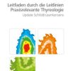 Leitfaden durch die Leitlinien – Praxisrelevante Thyreologie, Update Schilddrüsenkonsens