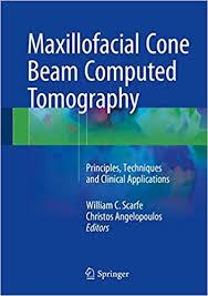 Maxillofacial Cone Beam Computed Tomography: Principles, Techniques and Clinical Applications 1st ed. 2018 Edition