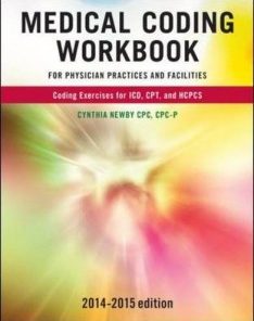 Medical Coding Workbook for Physician Practices and Facilities 2014-2015 Edition