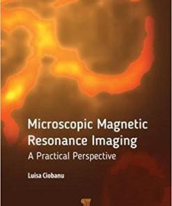 Microscopic Magnetic Resonance Imaging: A Practical Perspective 1st Edition