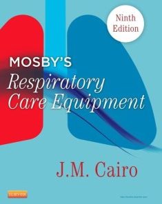 Mosby’s Respiratory Care Equipment, 9e