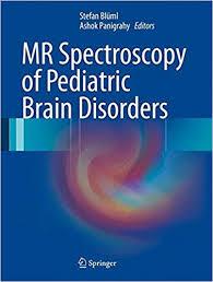 MR Spectroscopy of Pediatric Brain Disorders, ed