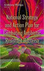 National Strategy and Action Plan for Combating Antibiotic Resistant Bacteria