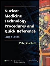 Nuclear Medicine Technology: Procedures and Quick Reference