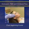 Occlusion, TMD and Orofacial Pain, from Beginning to End