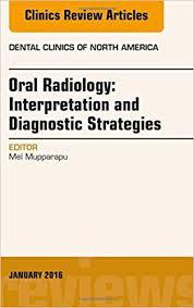 Oral Radiology: Interpretation and Diagnostic Strategies, An Issue of Dental Clinics of North America, (The Clinics: Dentistry)