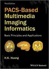 PACS-Based Multimedia Imaging Informatics : Basic Principles and Applications