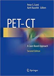 PET-CT: A Case-Based Approach 2nd ed. 2016 Edition