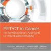 PET/CT in Cancer: An Interdisciplinary Approach to Individualized Imaging, 1e