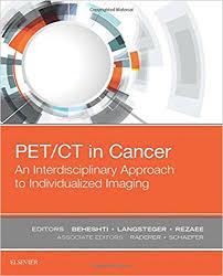 PET/CT in Cancer: An Interdisciplinary Approach to Individualized Imaging, 1e