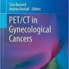 PET/CT in Gynecological Cancers (Clinicians’ Guides to Radionuclide Hybrid Imaging) 1st