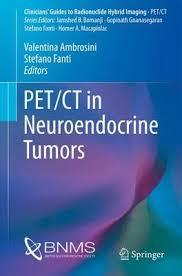 pet/ct in neuroendocrine tumors (clinicians’ guides to radionuclide hybrid imaging)