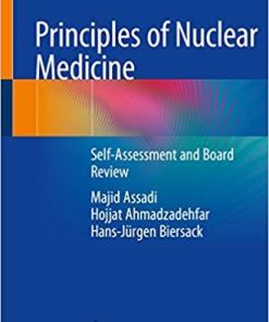 Principles of Nuclear Medicine: Self-Assessment and Board Review 1st ed. 2018 Edition