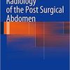 Radiology of the Post Surgical Abdomen