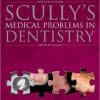 Scully’s Medical Problems in Dentistry, 7th Edition (PDF)