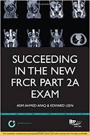 Succeeding the New FRCR Part 2A Exam