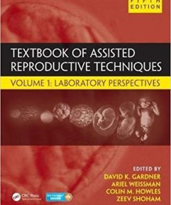 Textbook of Assisted Reproductive Techniques, Fifth Edition: Volume 1: Laboratory Perspectives 5th