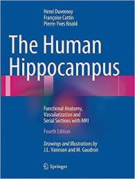 The Human Hippocampus: Functional Anatomy, Vascularization and Serial Sections with MRI, 4th Edition