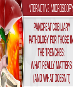 Pancreaticobiliary Pathology for Those in the Trenches What Really Matters (and What Doesn’t) 2020 (CME VIDEOS)