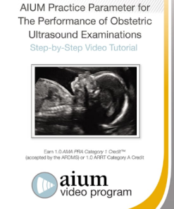 AIUM Practice Parameter for the Performance of Obstetric Ultrasound Examinations: Step-by-Step Video Tutorial (CME VIDEOS)