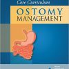 Wound, Ostomy and Continence Nurses Society® Core Curriculum: Ostomy Management 1st Edition