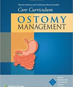 Wound, Ostomy and Continence Nurses Society® Core Curriculum: Ostomy Management 1st Edition