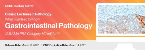 2023 Classic Lectures in Pathology – What You Need to Know – Gastrointestinal Pathology (CME VIDEOS)