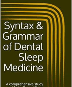 Syntax & Grammar of Dental Sleep Medicine: A comprehensive study guide for Dental Sleep Medicine