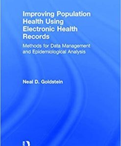 Improving Population Health Using Electronic Health Records: Methods for Data Management and Epidemiological Analysis 1st Edition