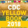 CDC Yellow Book 2018: Health Information for International Travel (Cdc Health Information for International Travel) 1st Edition