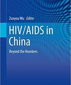 HIV/AIDS in China: Beyond the Numbers (Public Health in China) 1st ed. 2017 Edition