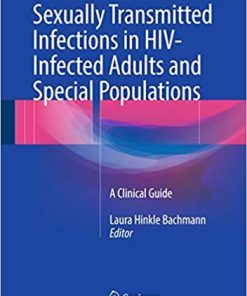 Sexually Transmitted Infections in HIV-Infected Adults and Special Populations: A Clinical Guide 1st ed. 2017 Edition