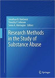 Research Methods in the Study of Substance Abuse 1st ed. 2017 Edition